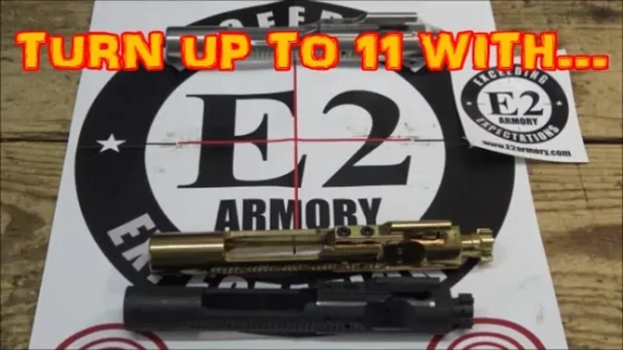 Turn Your AR-15 Builds UP TO 11 With E2 Armory!