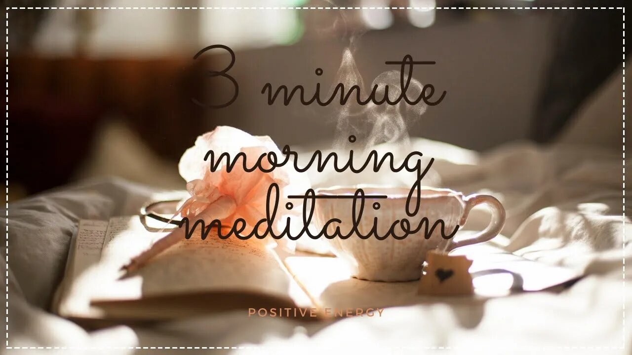 3 Minute POSITIVE Morning Meditation🙏 - Awake & Feel Great! POSITIVE ENERGY BOOST Positive Day☀️