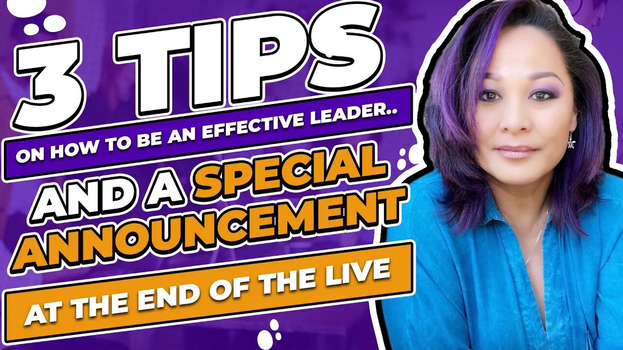 3 Tips On How To Be An Effective Leader... And A Special Announcement At The End Of The LIVE