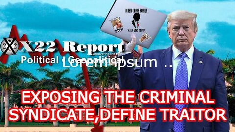 X22 REPORT UPDATE 3/29/22 - EXPOSING THE CRIMINAL SYNDICATE,DEFINE TRAITOR