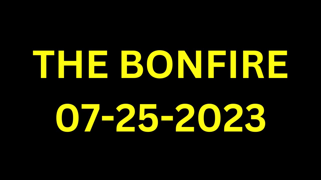 The Bonfire - 07/25/2023