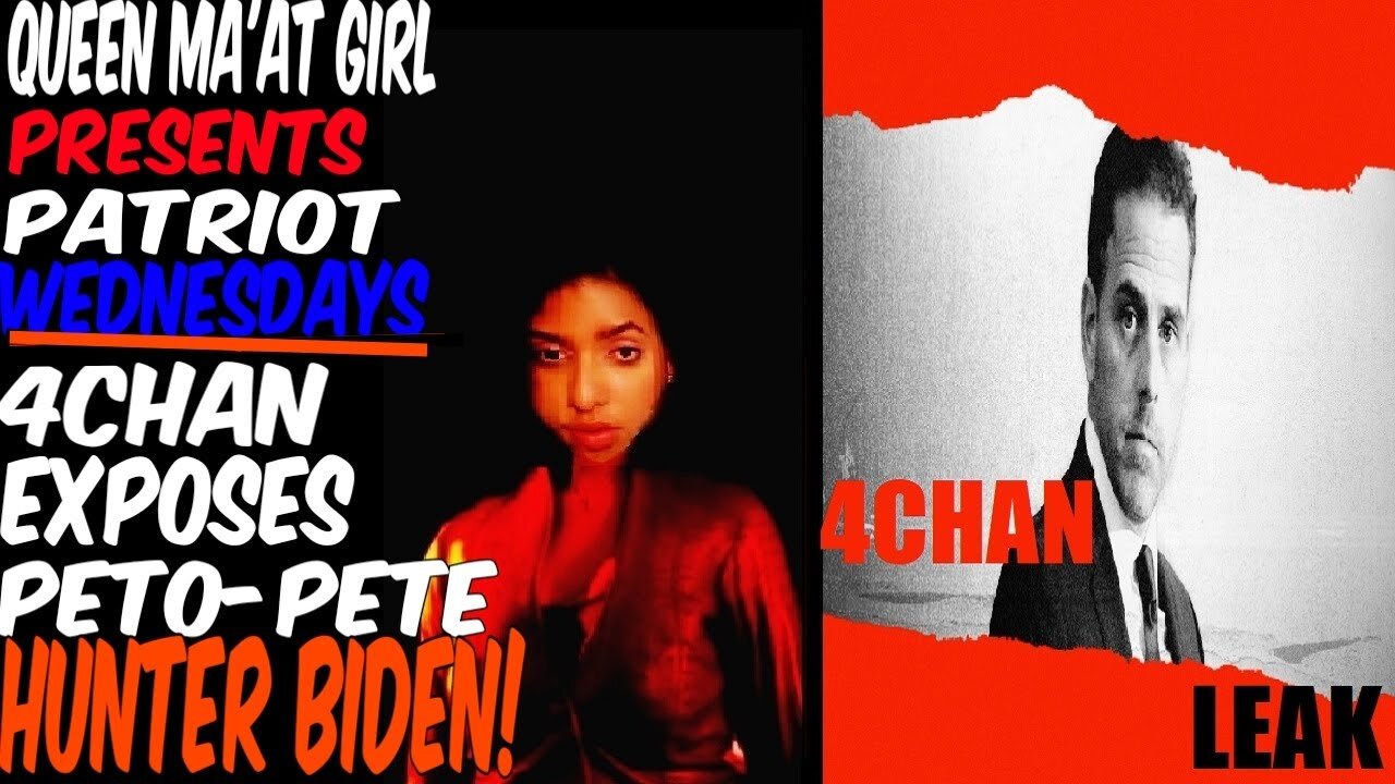 Queen Ma'at Girl Presents: Patriot Wednesday, 4CHAN Exposes Pedo-Pete Hunter Biden!