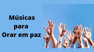 Músicas para orar em paz