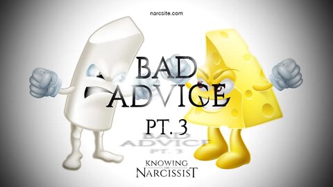 Bad Advice : Part 3