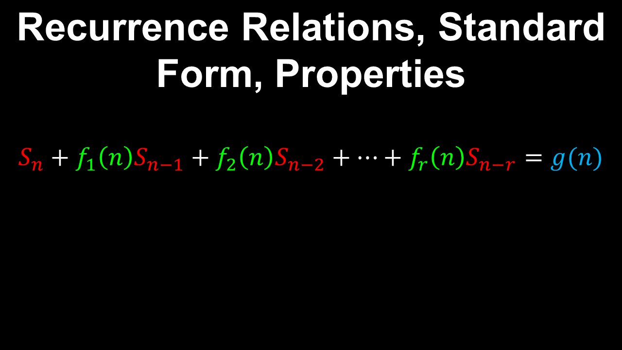 Recurrence Relations, Standard Form, Properties - Discrete Mathematics