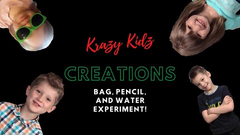 Bag, Pencil, and Water - Krazy Kidz Creations Experiment