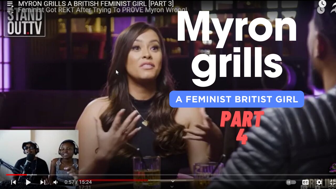 MYRON GRILLS A BRITISH FEMINIST [PART 4]