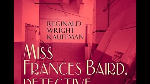 Miss Frances Baird, Detective by Reginald Wright Kauffman - Audiobook