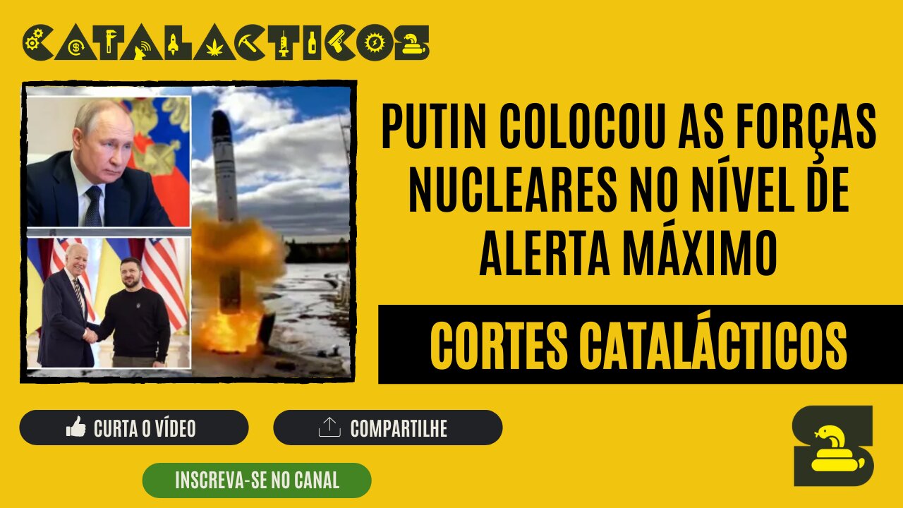 [CORTES] PUTIN colocou as FORÇAS NUCLEARES no NÍVEL DE ALERTA MÁXIMO