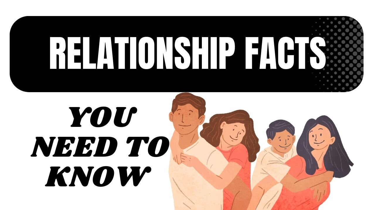 FACTS YOU NEED TO LIVE BY | INTERESTING PSYCHOLOGICAL FACTS ABOUT RELATIONSHIPS