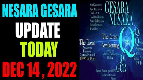 NESARA GESARA UPDATE EXCLUSIVE TODAY DECEMBER 14, 2022