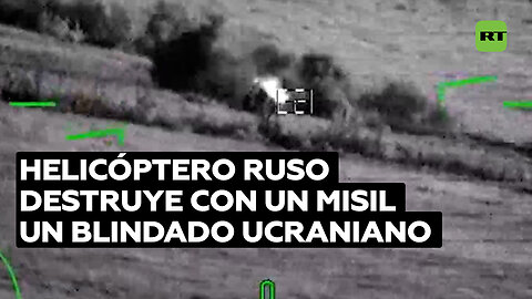 Un helicóptero ruso destruye un vehículo blindado de las fuerzas ucranianas