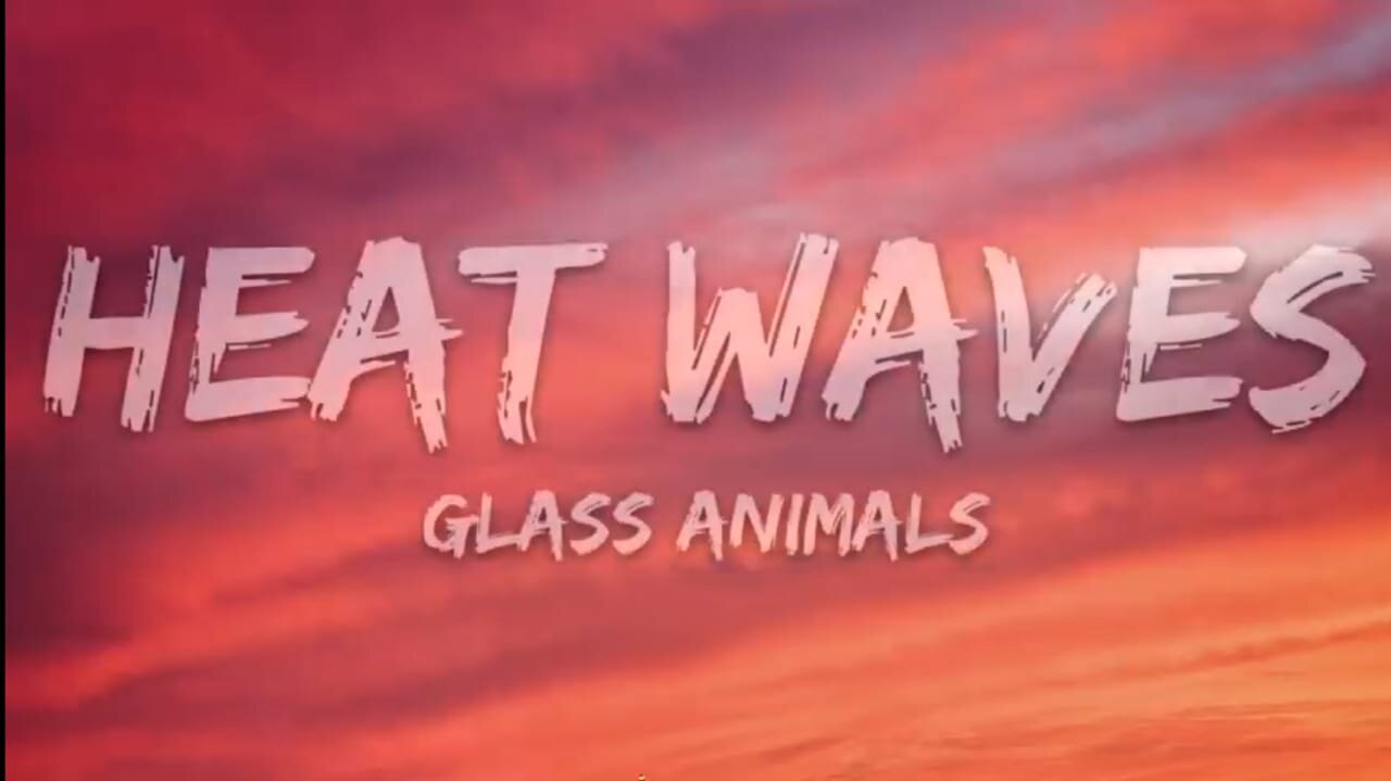 Glass Animals-Heat Waves (Lyrics)