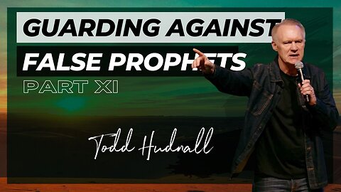 Elijah & Elisha Part 11: GUARDING AGAINST FALSE PROPHETS | Pastor Todd Hudnall (Message Only)