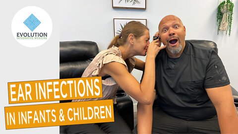 Ear Infections in infants and children, What causes ear infections, Evolution Integrative Medicine