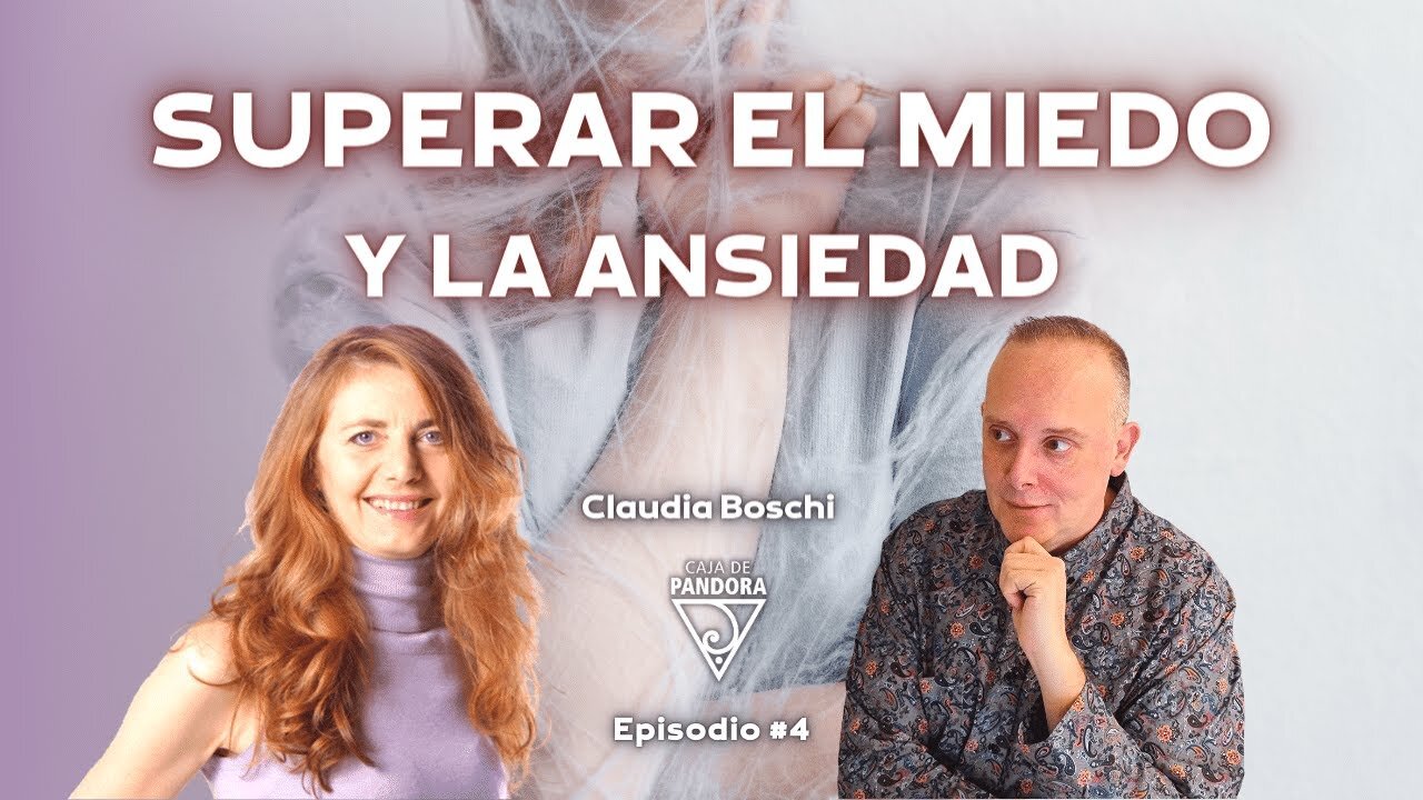 Superar el Miedo y la Ansiedad con Claudia Boschi