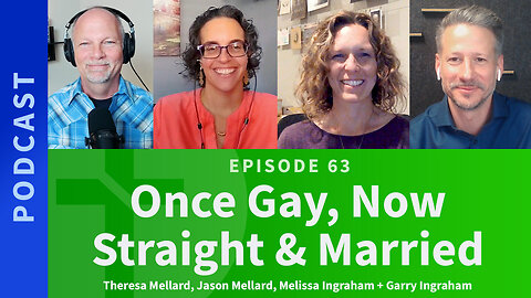 63: Once Gay, Now Straight & Married | The Mellard Family & Ingraham Family