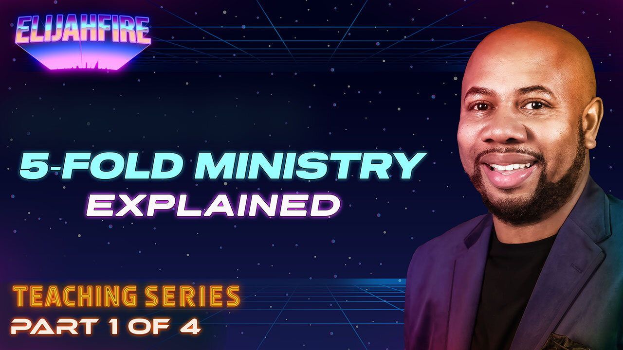 ElijahFire: Five-Fold Ministry – EXPLAINED ft. Demontae Edmonds – Part 1 | Teaching Series