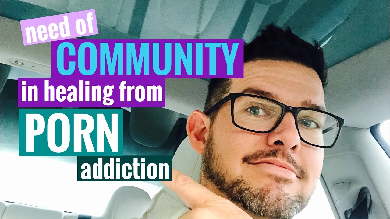 Importance of community in healing from Porn Addiction