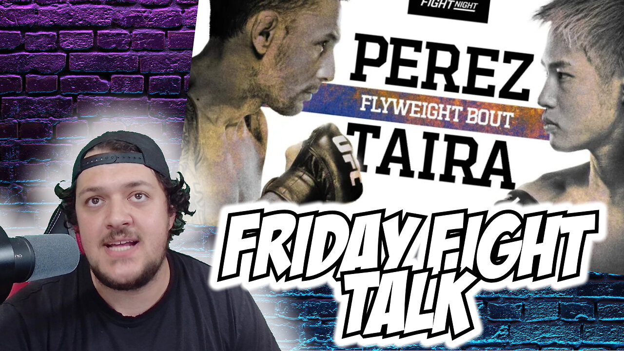 Recapping UFC Louisville & UFC Taira vs Perez!││Friday Fight Talk!