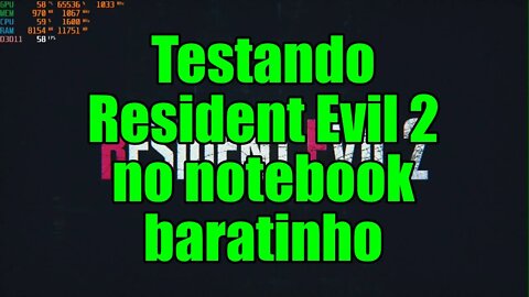 Testando Resident Evil 2 Remake no notebook baratinho