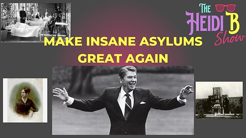 Make Insane Asylums Great Again