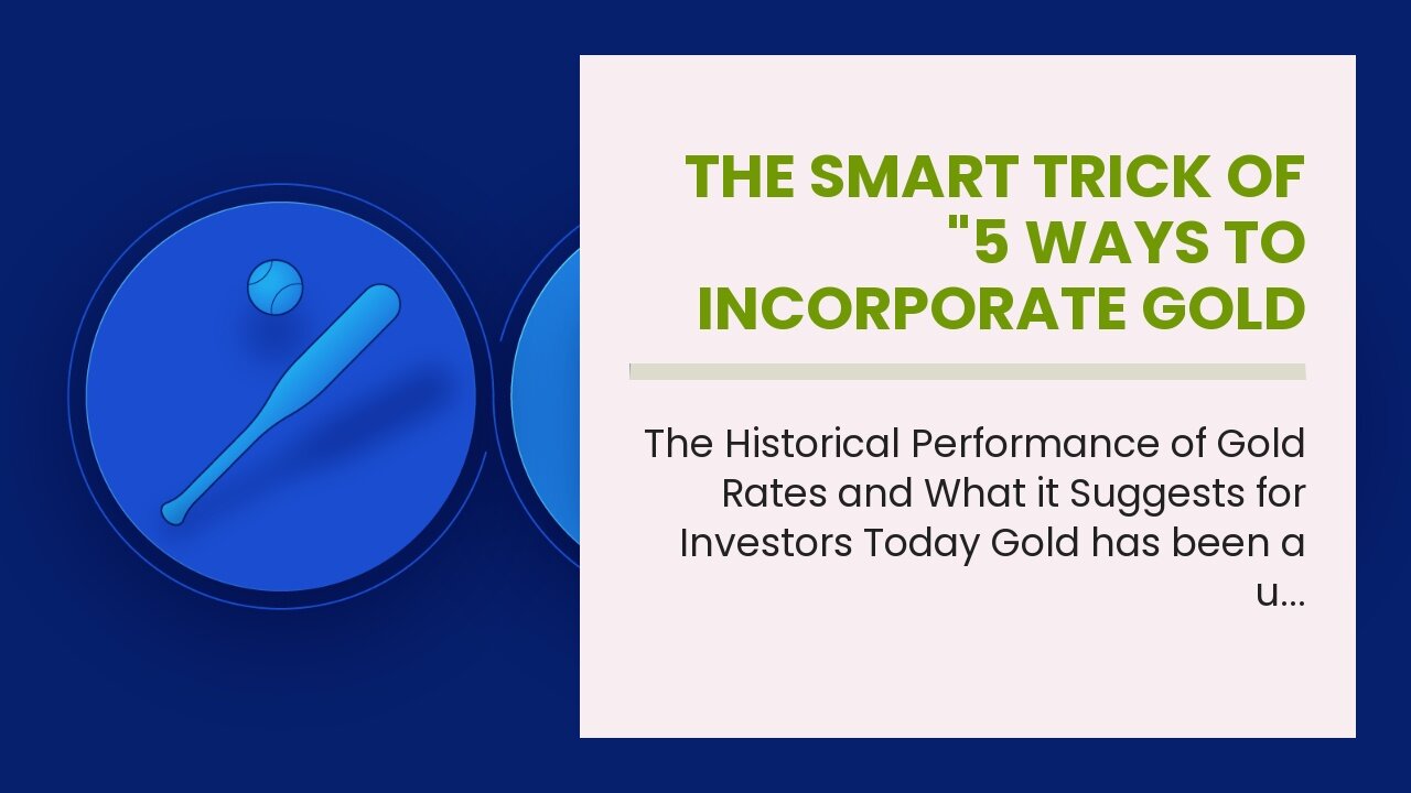 The smart Trick of "5 Ways to Incorporate Gold Rates into Your Investment Strategy" That Nobody...