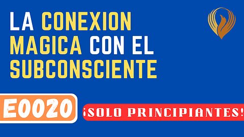 E0020 COMUNICACIÓN CONSCIENTE CON EL SUBCONSCIENTE