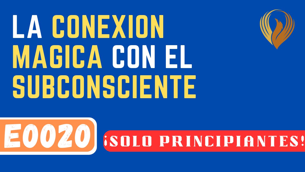 E0020 COMUNICACIÓN CONSCIENTE CON EL SUBCONSCIENTE