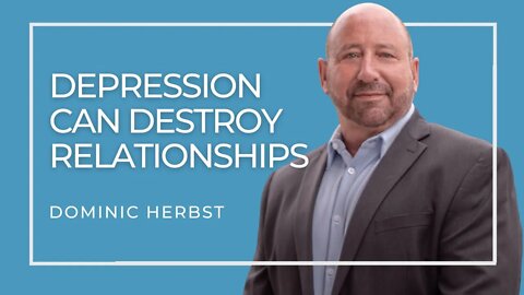 Depression Can Destroy Relationships