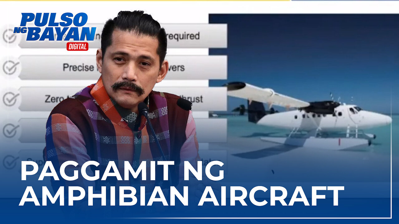 Sen. Robin Padilla, isinulong ang paggamit ng amphibian aircraft para sa WPS resupply mission