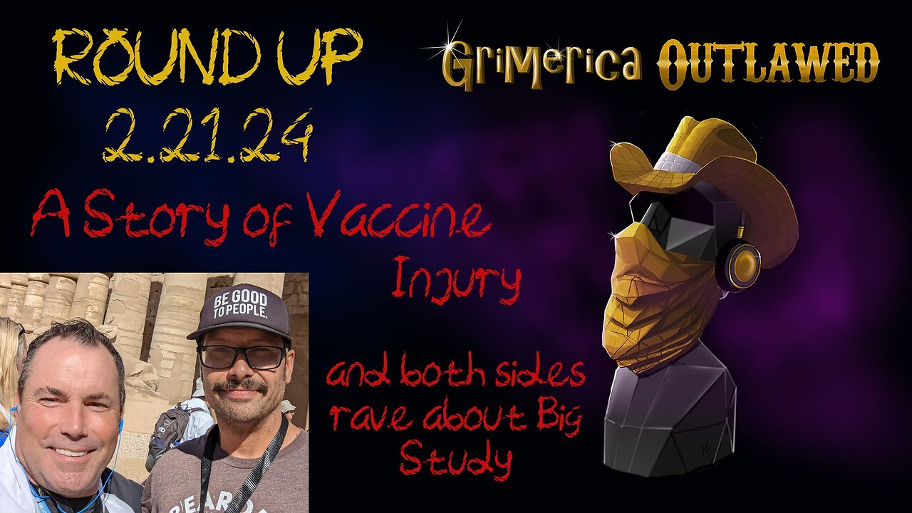 Outlawed Round Up 2.21.24 - Story of a Vaccine Injury, Both Sides Rave Big Study