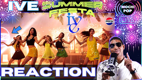 IVE 아이브 'SUMMER FESTA' MV Reaction