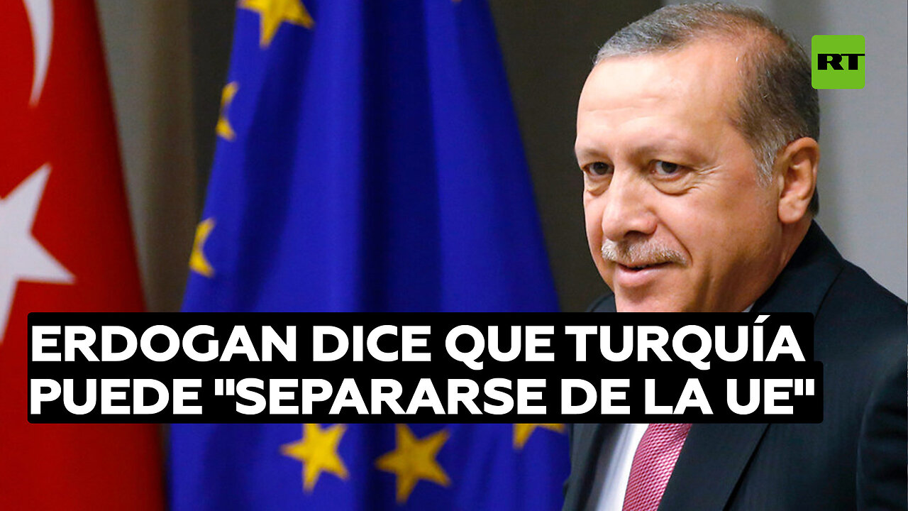 Erdogan dice que Turquía puede "separarse de la UE" de ser necesario