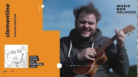 [Music box melodies] - Clementine by Svavar Knútur