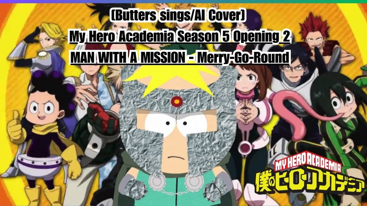 [Butters sings/AI Cover] My Hero Academia S 5 OP 2 MAN WITH A MISSION - Merry Go Round