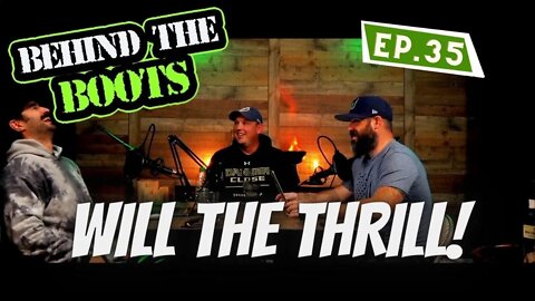 Ep.35 Will The Thrill | Behind The Boots Podcast