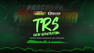 TRS NEW GENERATION / SEQUENCIA DE PAREDÃO REGGAE REMIX MASTER PRODUÇÕES