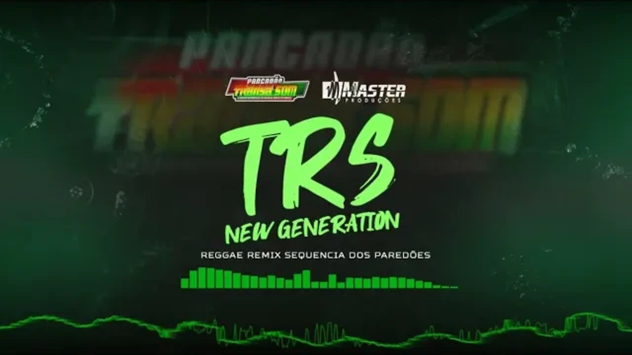 TRS NEW GENERATION / SEQUENCIA DE PAREDÃO REGGAE REMIX MASTER PRODUÇÕES