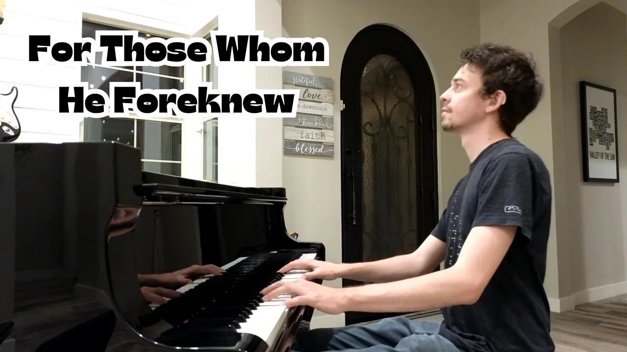 "For Those Whom He Foreknew", Piano Improvisation in B Major