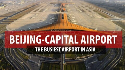 Beijing-Capital Airport: The Busiest in Asia (Asia's Air Hubs)