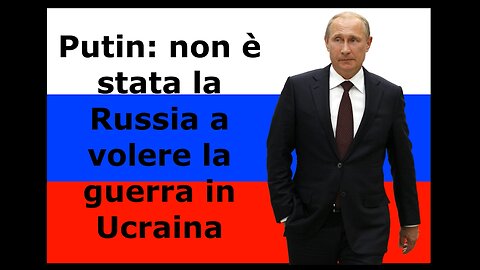 Putin: non è stata la Russia a volere la guerra in Ucraina