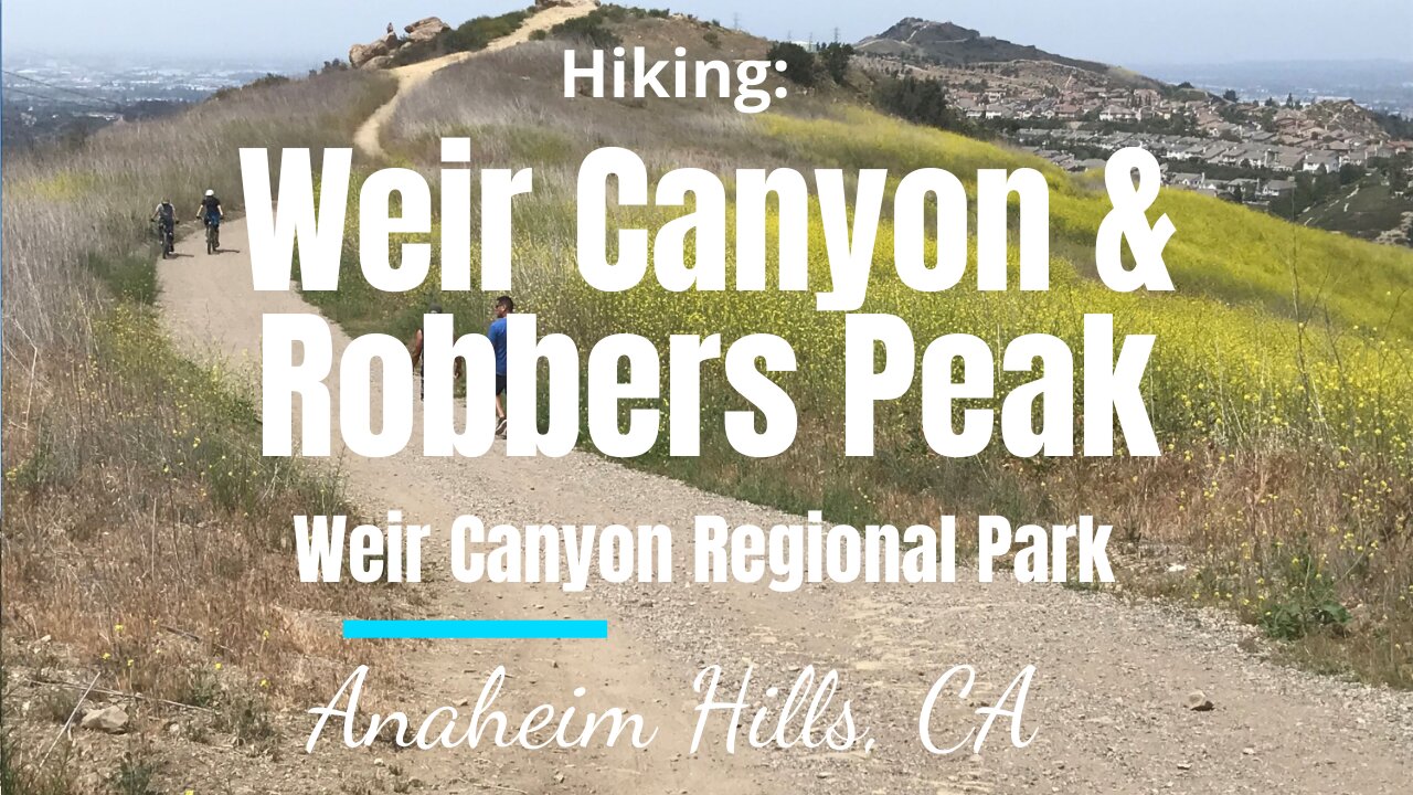 Hike #31: Weir Canyon & Robbers Peak, Suburban Orange Co., Anaheim Hills, CA