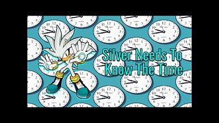 Silver Needs To Know The Time - LiseMiniParody