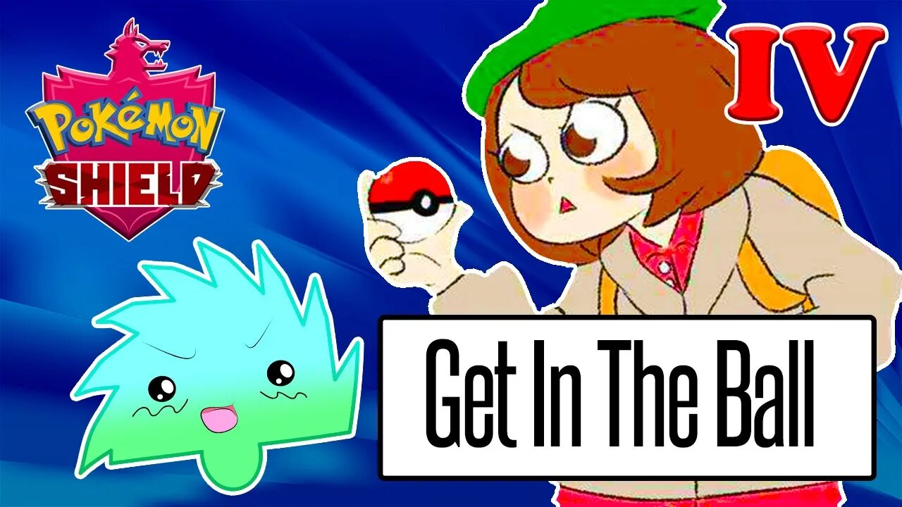 Pokémon 🛡 - IV "Get In The Ball, Ya Wee Tart!"