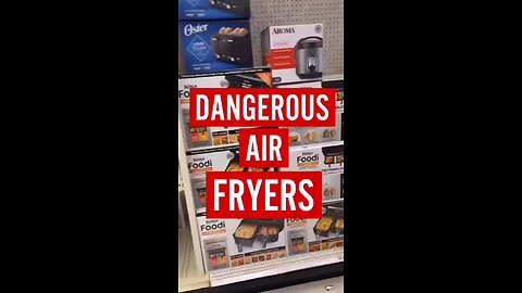 Dangerous Air Fryers