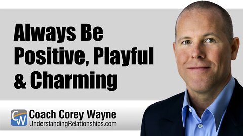 Always Be Positive, Playful & Charming