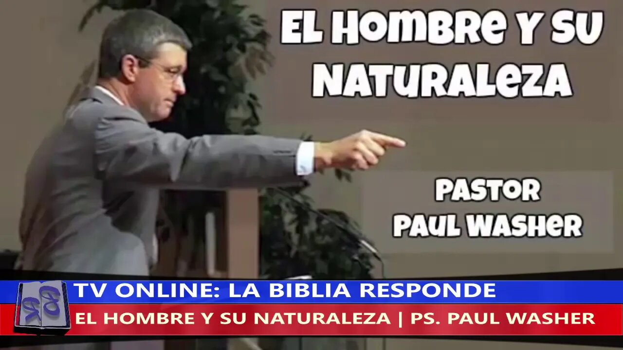 EL HOMBRE Y SU NATURALEZA - PS. PAUL WASHER