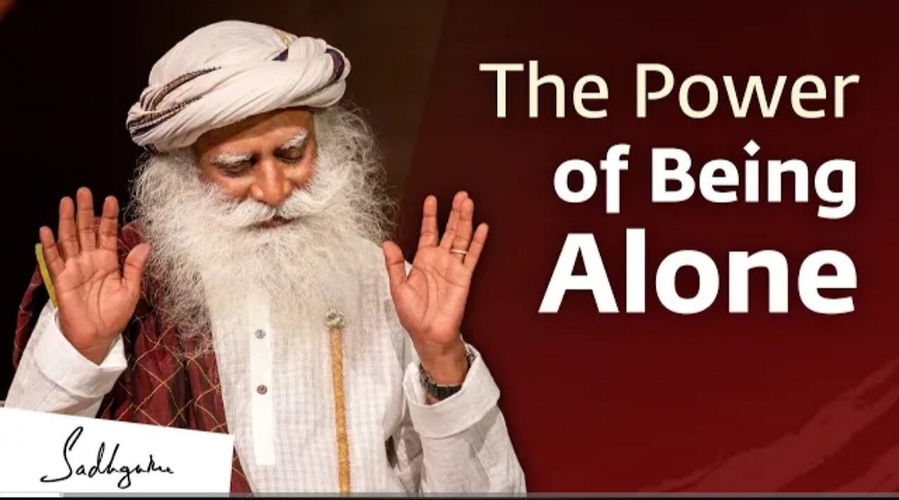 The Power of Being alone by mr. Sadhguru jaggi vasudev