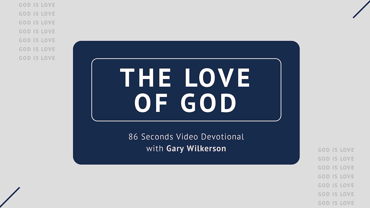 #118 - Attributes of God - Love - 86 Seconds Video Devotional - Gary Wilkerson